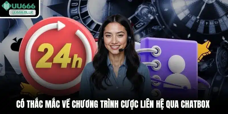 Có thắc mắc về chương trình cược liên hệ qua chatbox