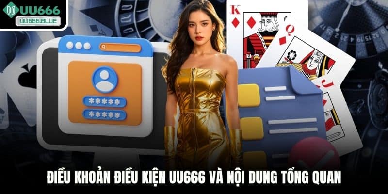 Điều khoản điều kiện UU666 và nội dung tổng quan