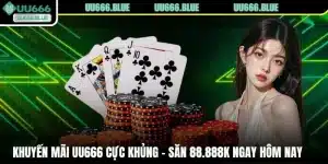 Khuyến Mãi UU666 Cực Khủng - Săn 88.888k Ngay Hôm Nay