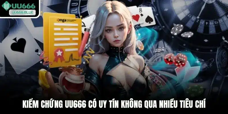 Kiểm chứng UU666 có uy tín không qua nhiều tiêu chí