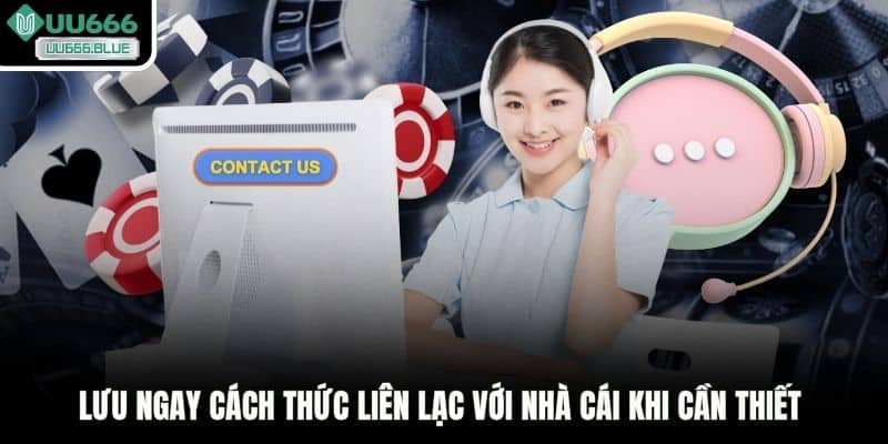 Lưu ngay cách thức liên lạc với nhà cái khi cần thiết