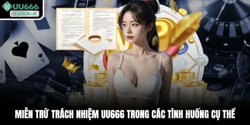 Miễn trừ trách nhiệm UU666 trong các tình huống cụ thể