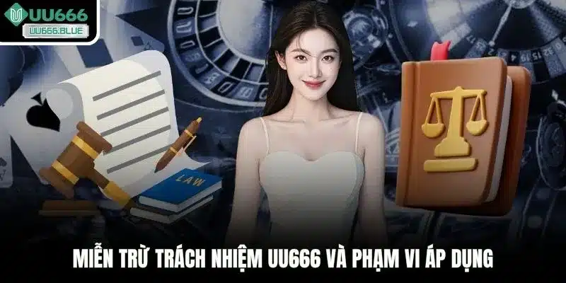 Miễn trừ trách nhiệm UU666 và phạm vi áp dụng