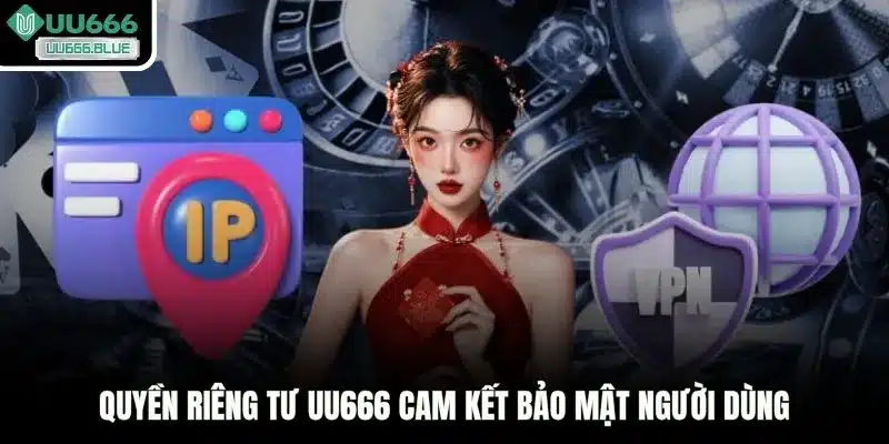 Quyền riêng tư UU666 cam kết bảo mật người dùng