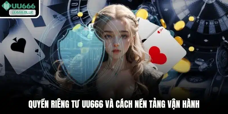 Quyền riêng tư UU666 và cách nền tảng vận hành