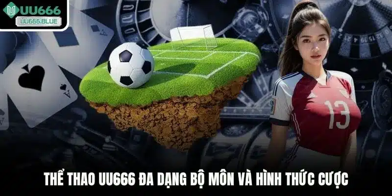 Thể thao UU666 đa dạng bộ môn và hình thức cược