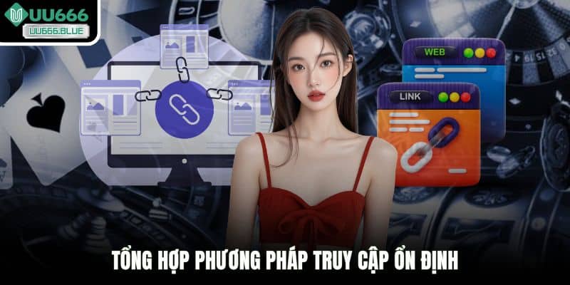 Tổng hợp phương pháp truy cập ổn định