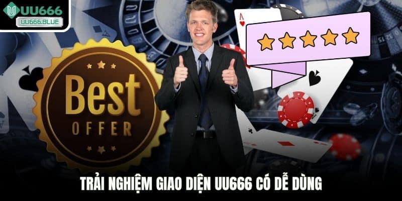 Trải nghiệm giao diện UU666 có dễ dùng