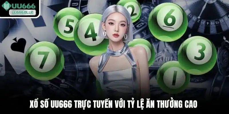 Xổ số UU666 trực tuyến với tỷ lệ ăn thưởng cao